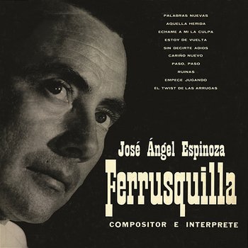 Ferrusquilla Compositor e Intérprete - José Ángel Espinoza "Ferrusquilla"
