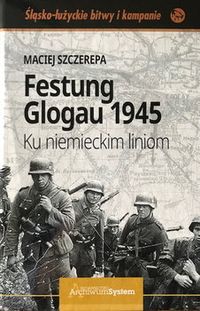 Festung Glogau 1945 - Szczerepa Maciej
