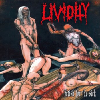 Fetish for the Sick & Rejoice in Morbidity - Lividity
