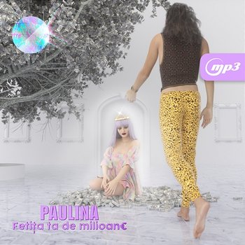 Fetița ta de milioane - Paulina