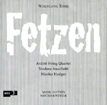 Fetzen - Arditti String Quartet, Anzellotti Teodoro, Hodges Nicolas