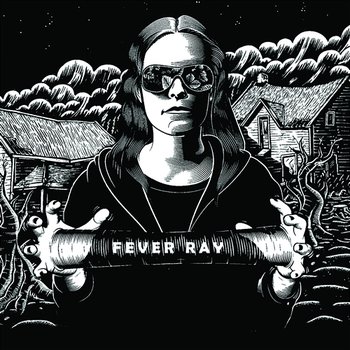 Fever Ray (Deluxe Edition) - Fever Ray