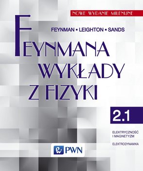 Feynmana wykłady z fizyki. Elektryczność i magnetyzm, elektrodynamika. Tom 2.1 - R.P. Feynman, R.B. Leighton, M. Sands, Stanisław Bażański