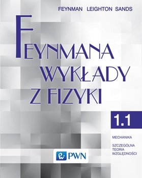 Feynmana wykłady z fizyki. Tom 1. Cześć 1 - Feynman Richard, Sands Matthew, Leighton Robert