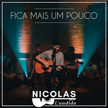 Fica Mais um Pouco - Nicolas Candido