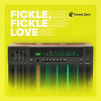 Fickle, Fickle Love - Forest Zero