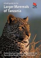 Field Guide to the Larger Mammals of Tanzania - Foley Charles