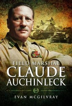 Field Marshal Claude Auchinleck - Mcgilvray Evan