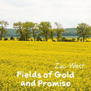 Fields of Gold and Promise - Zac West