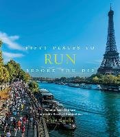 Fifty Places to Run Before You Die Santella Chris