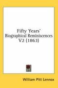 Fifty Years' Biographical Reminiscences V2 (1863) - Lennox William Pitt
