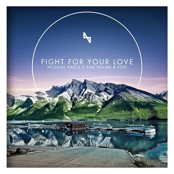 Fight for Your Love - Nicolas Haelg x Sam Halabi & EZEE