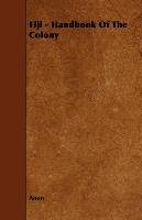 Fiji - Handbook Of The Colony - Anon