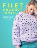 Filet Crochet to Wear Lauren Willis