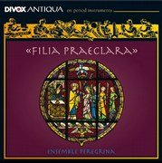 Filia Praeclara - Ensemble Peregrina