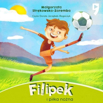 Filipek i piłka nożna - Strękowska-Zaremba Małgorzata