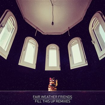 Fill This Up - remixes - Fair Weather Friends