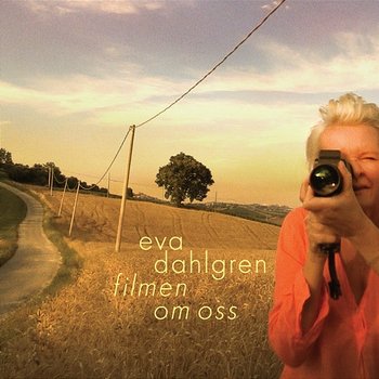 Filmen om oss / The Movie About Us - Eva Dahlgren