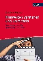 Filmwelten verstehen und vermitteln - Wacker Kristina