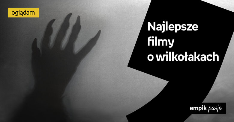 Filmy o wilkołakach – najstraszniejsze produkcje