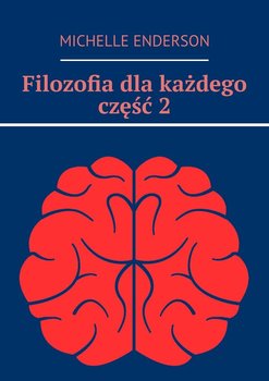 Filozofia dla każdego. Część 2 - Enderson Michelle