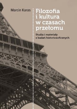 Filozofia i kultura w czasach przełomu - Karas Marcin