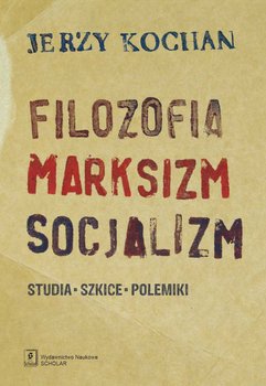 Filozofia marksizm socjalizm - Kochan Jerzy