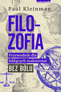 Filozofia. Przewodnik dla lubiących rozkminiać bez bólu - Kleinman Paul