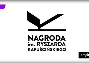 Finał Nagrody im. Ryszarda Kapuścińskiego - najlepsze książkowe reportaże