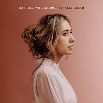 Finally Clear - Raechel Whitchurch