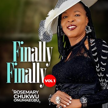 FINALLY FINALLY - ROSEMARY CHUKWU ONUMAEGBU