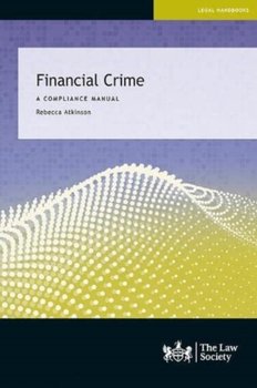 Financial Crime: A Compliance Manual - Rebecca Atkinson