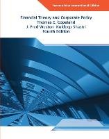 Financial Theory and Corporate Policy: Pearson New International Edition - Copeland Thomas E., Weston Fred J., Shastri Kuldeep