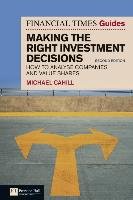 Financial Times Guide to Making the Right Investment Decisions Cahill Michael