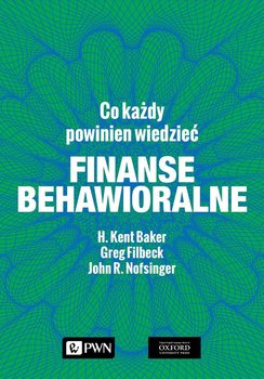 Finanse behawioralne. Co każdy powinien wiedzieć - Nofsinger John R., Filbeck Greg, Baker Kent