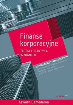 Finanse korporacyjne. Teoria i praktyka - Damodaran Aswath