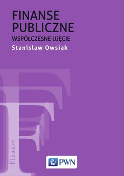 Finanse publiczne. Współczesne ujęcie - Owsiak Stanisław