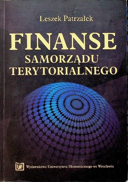 Finanse samorządu terytorialnego w teorii i praktyce - Patrzałek Leszek