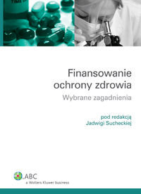 Finansowanie Ochrony Zdrowia. Wybrane Zagadnienia - Opracowanie ...