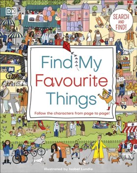 Find My Favourite Things. Search and find! Follow the characters from page to page! - Opracowanie zbiorowe