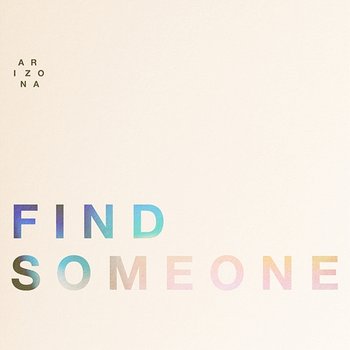 Find Someone - A R I Z O N A