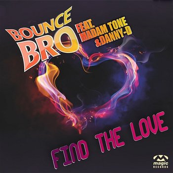 Find The Love - Bounce Bro feat. Madam Tone & Danny-D