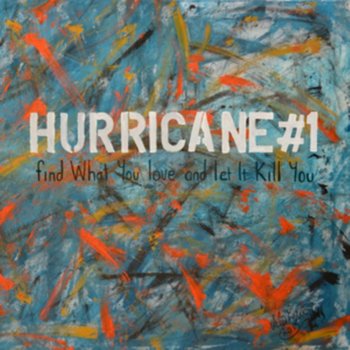 Find What You Love And Let It Kill You - Hurricane #1