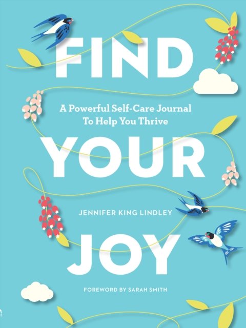 Find Your Joy A Powerful Self Care Journal To Help You Thrive Jennifer King Lindley Książka