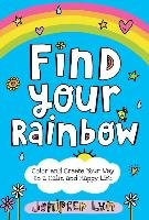 Find Your Rainbow: Color and Create Your Way to a Calm and Happy Life - Lyn Jenipher