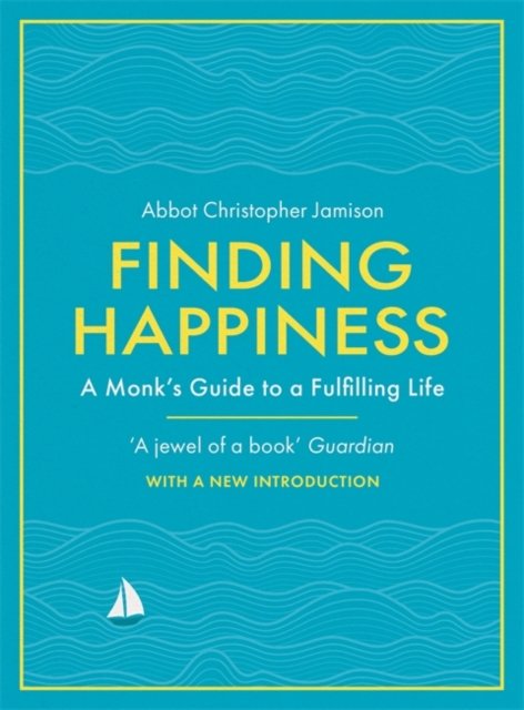 Finding Happiness: A monks guide to a fulfilling life - Father ...