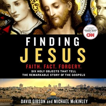 Finding Jesus: Faith. Fact. Forgery. - McKinley Michael, Gibson David