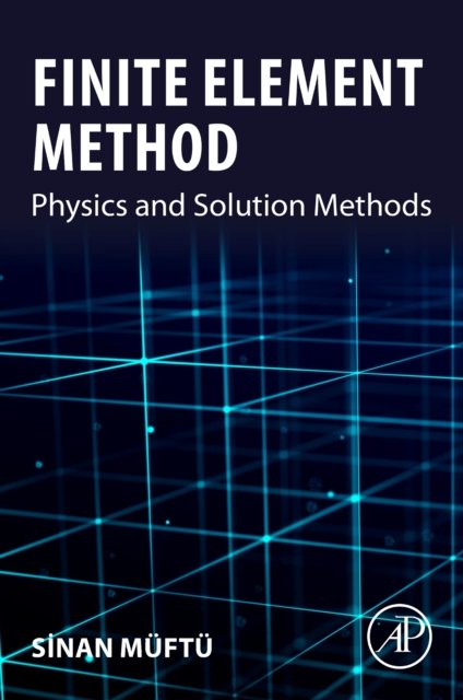 Finite Element Method: Physics And Solution Methods - Opracowanie ...