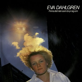 Finns det nån som bryr sig om - Eva Dahlgren