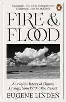 Fire and Flood: A People's History of Climate Change, from 1979 to the Present Linden Eugene